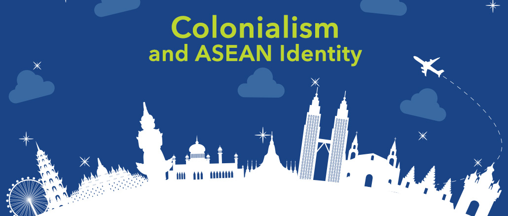 Colonialism And Asean Identity Inherited Mental Barriers - 